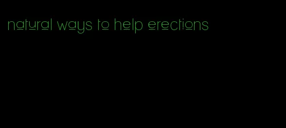 natural ways to help erections