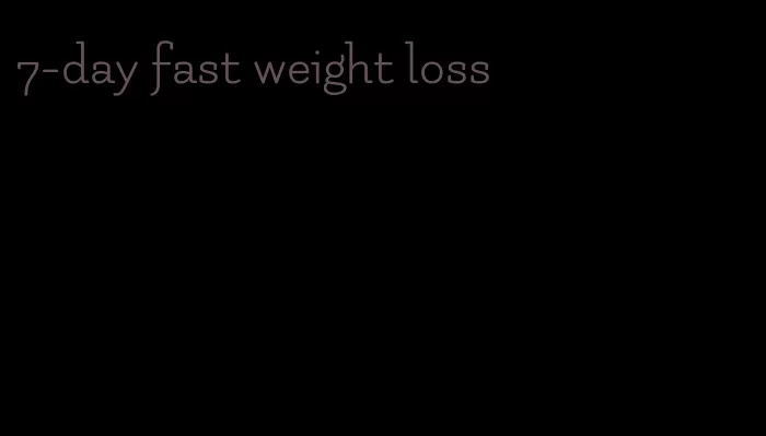 7-day fast weight loss