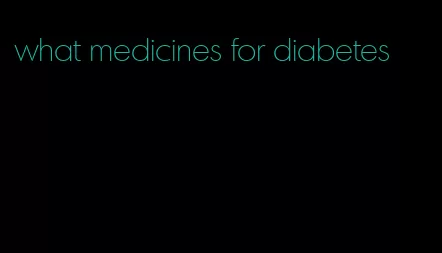 what medicines for diabetes