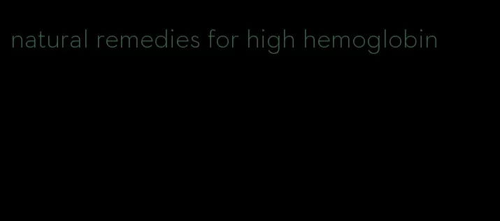 natural remedies for high hemoglobin