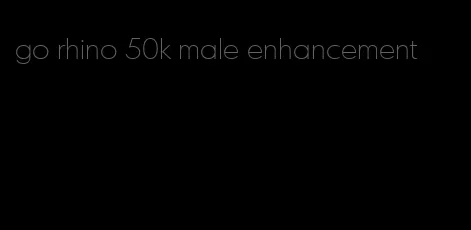go rhino 50k male enhancement