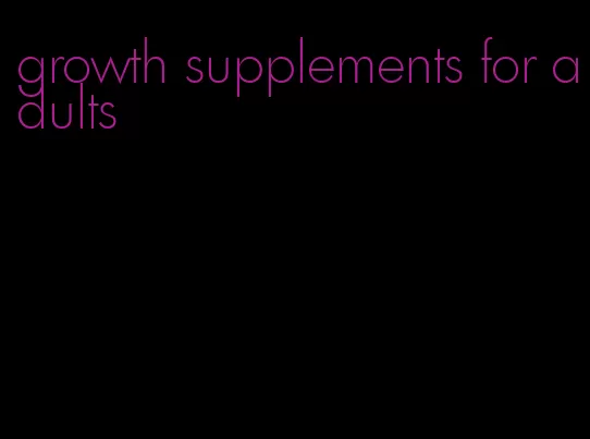 growth supplements for adults