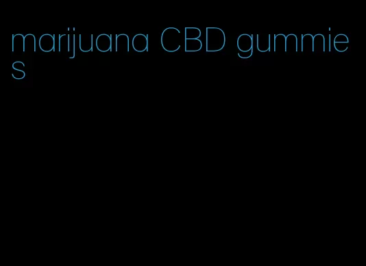 marijuana CBD gummies