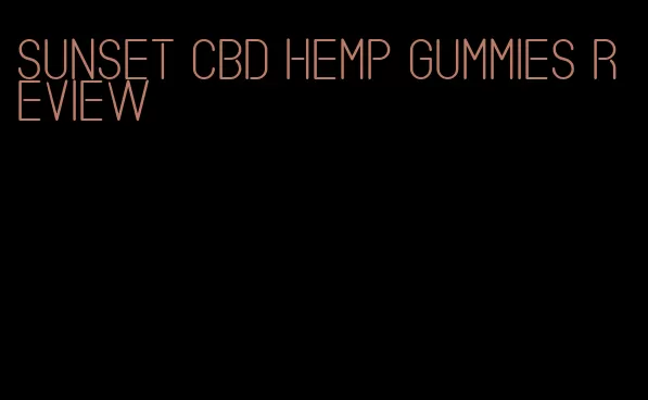 sunset CBD hemp gummies review