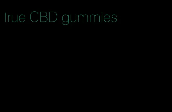 true CBD gummies