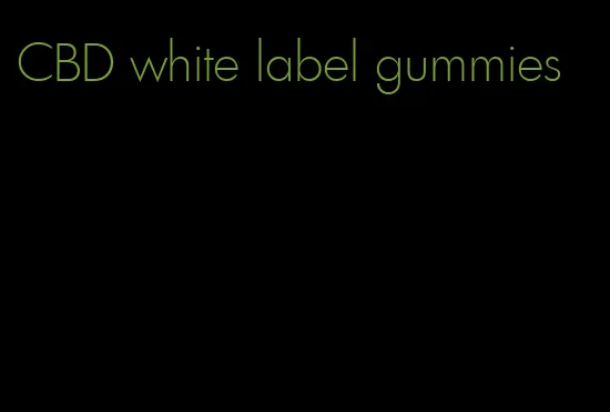 CBD white label gummies