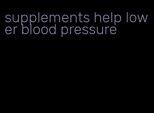 supplements help lower blood pressure