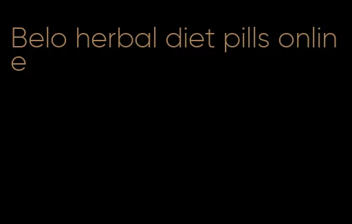 Belo herbal diet pills online