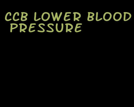 CCB lower blood pressure