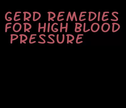 GERD remedies for high blood pressure