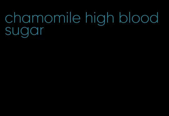 chamomile high blood sugar
