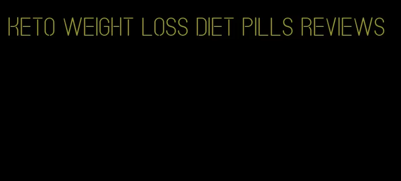 keto weight loss diet pills reviews