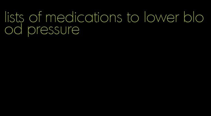 lists of medications to lower blood pressure