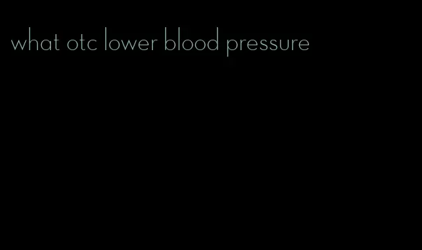 what otc lower blood pressure