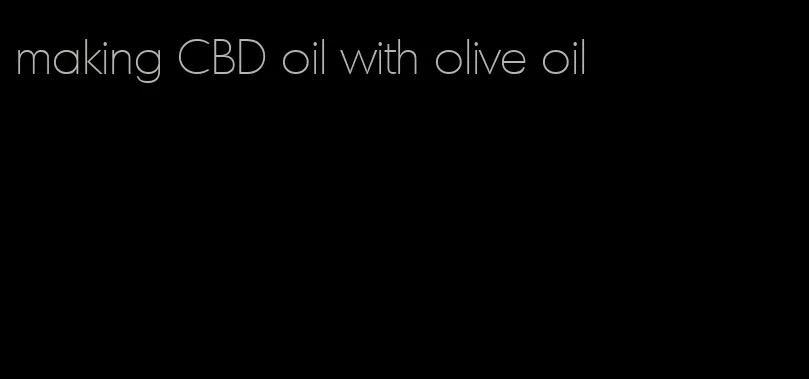 making CBD oil with olive oil