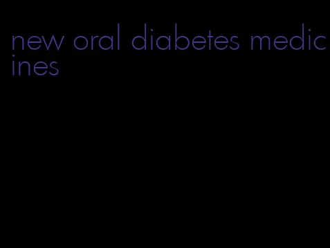new oral diabetes medicines