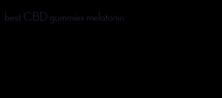 best CBD gummies melatonin