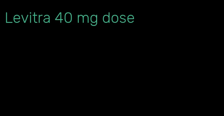 Levitra 40 mg dose