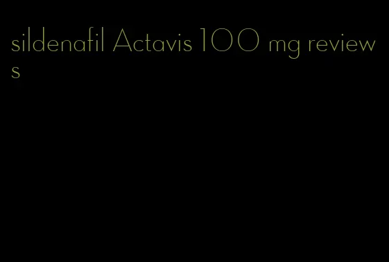 sildenafil Actavis 100 mg reviews