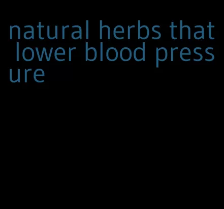 natural herbs that lower blood pressure