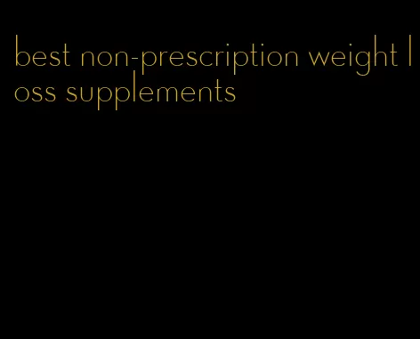 best non-prescription weight loss supplements