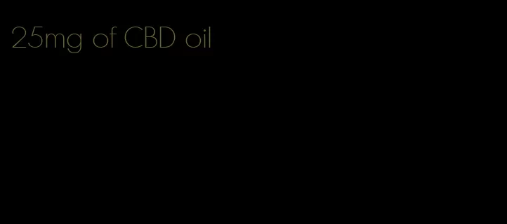 25mg of CBD oil