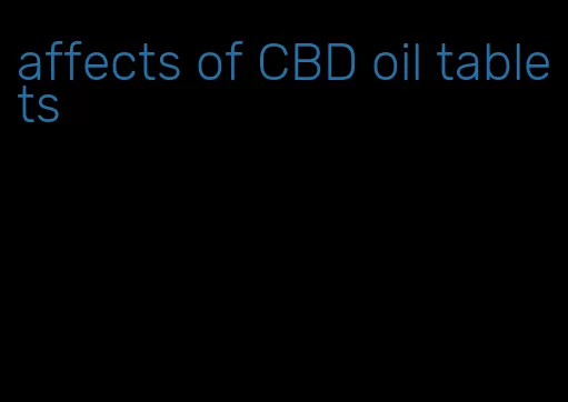 affects of CBD oil tablets