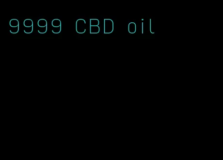 9999 CBD oil