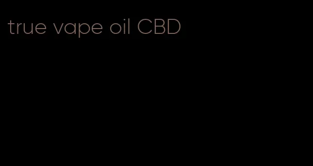true vape oil CBD