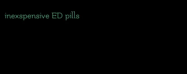inexspensive ED pills
