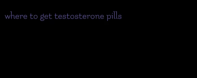 where to get testosterone pills
