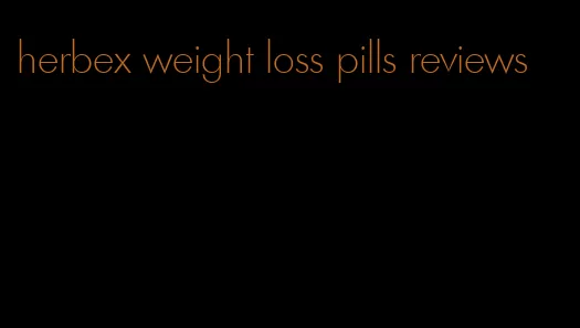 herbex weight loss pills reviews