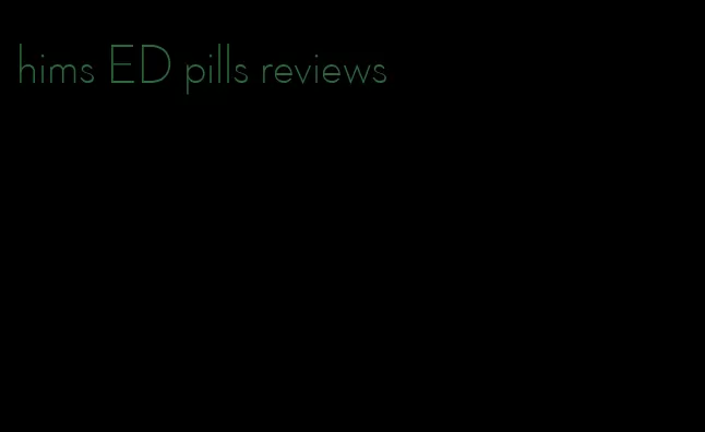 hims ED pills reviews