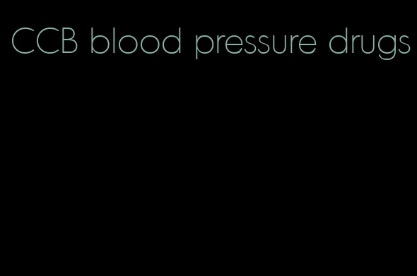 CCB blood pressure drugs