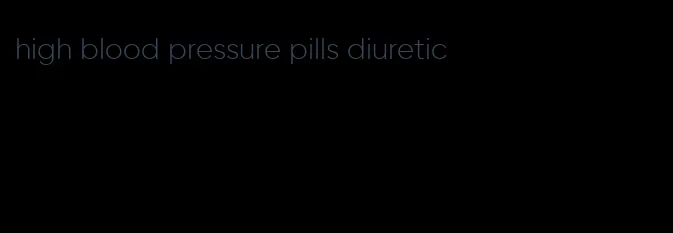high blood pressure pills diuretic