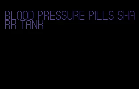 blood pressure pills shark tank