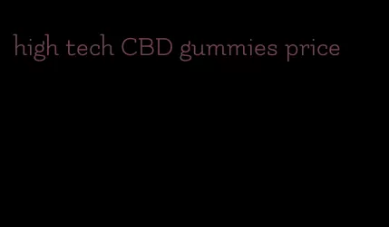 high tech CBD gummies price