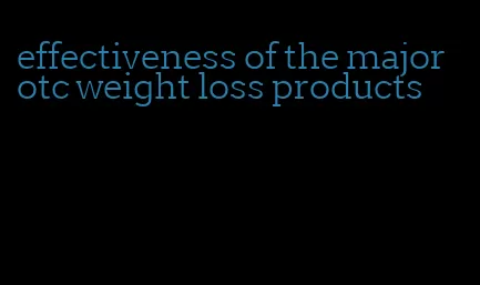 effectiveness of the major otc weight loss products