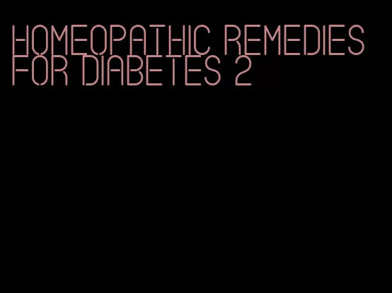 homeopathic remedies for diabetes 2