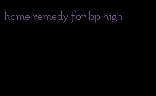 home remedy for bp high