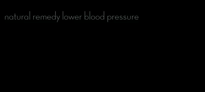 natural remedy lower blood pressure