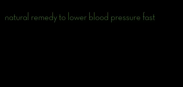 natural remedy to lower blood pressure fast