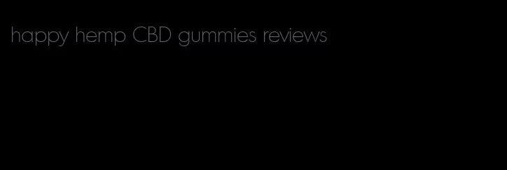 happy hemp CBD gummies reviews