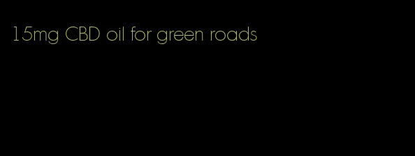 15mg CBD oil for green roads