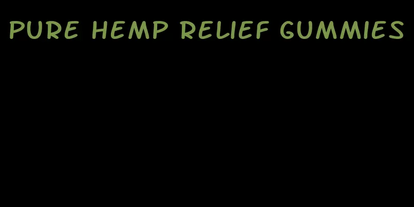 pure hemp relief gummies