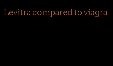 Levitra compared to viagra