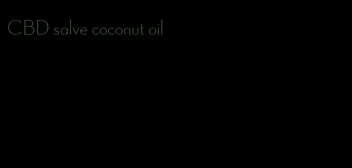 CBD salve coconut oil
