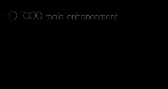 HD 1000 male enhancement