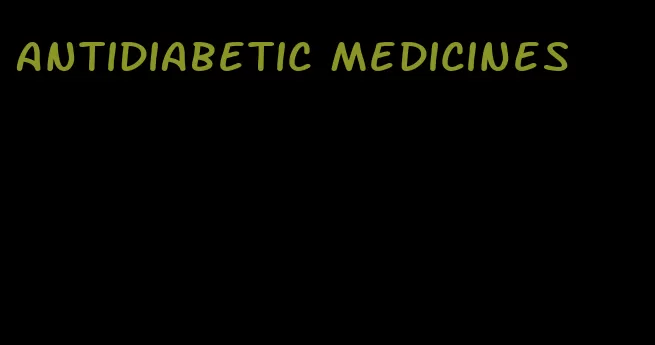 antidiabetic medicines