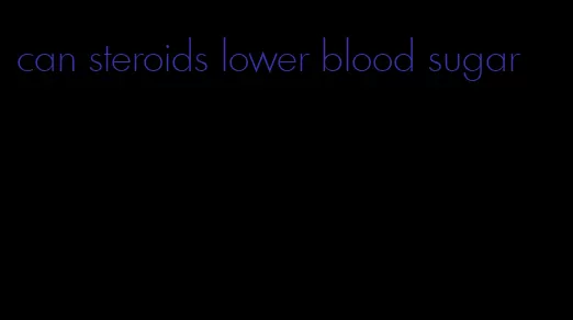can steroids lower blood sugar